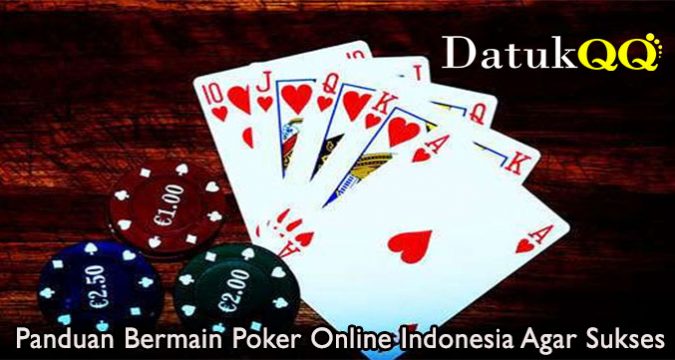 Panduan Bermain Poker Online Indonesia Agar Sukses